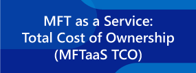 Read eGuide: MFT as a Service: Total Cost of Ownership (MFTaaS TCO)