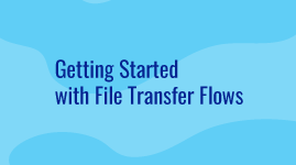 View demo for getting started with file transfers [7:32]