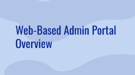 View demo for an overview of web-based admin portal [7:53]